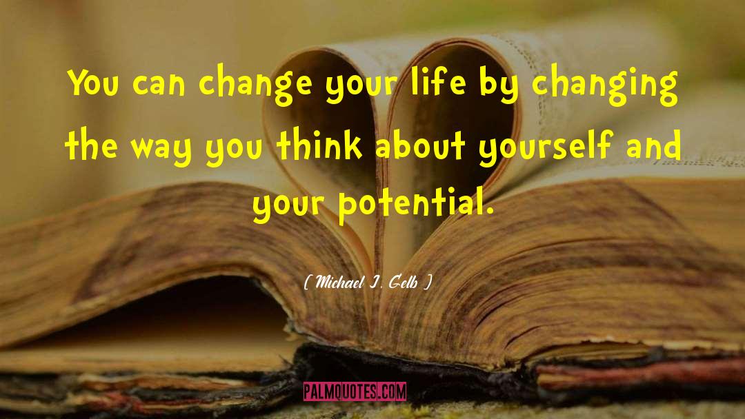 Changing The Way You Think quotes by Michael J. Gelb