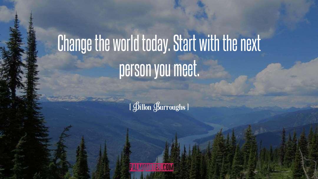 Changing The World quotes by Dillon Burroughs