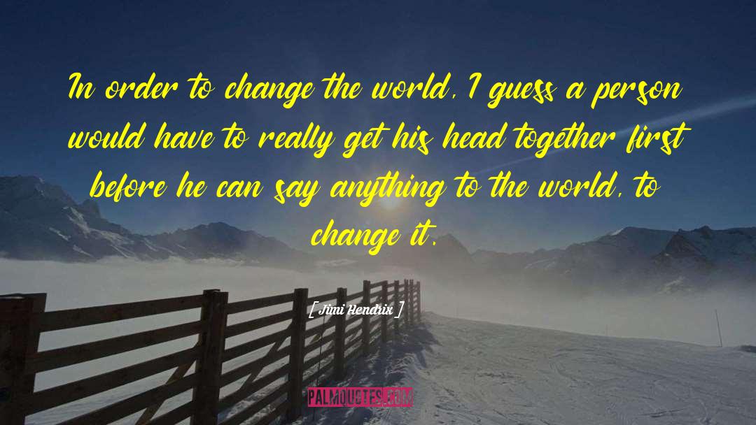 Changing The World quotes by Jimi Hendrix