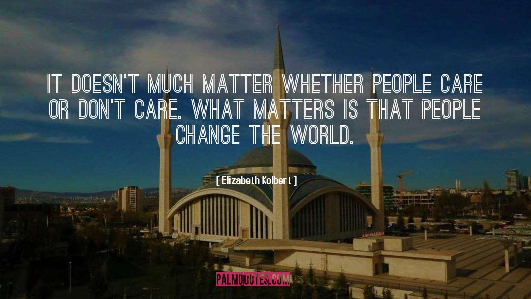 Changing The World quotes by Elizabeth Kolbert