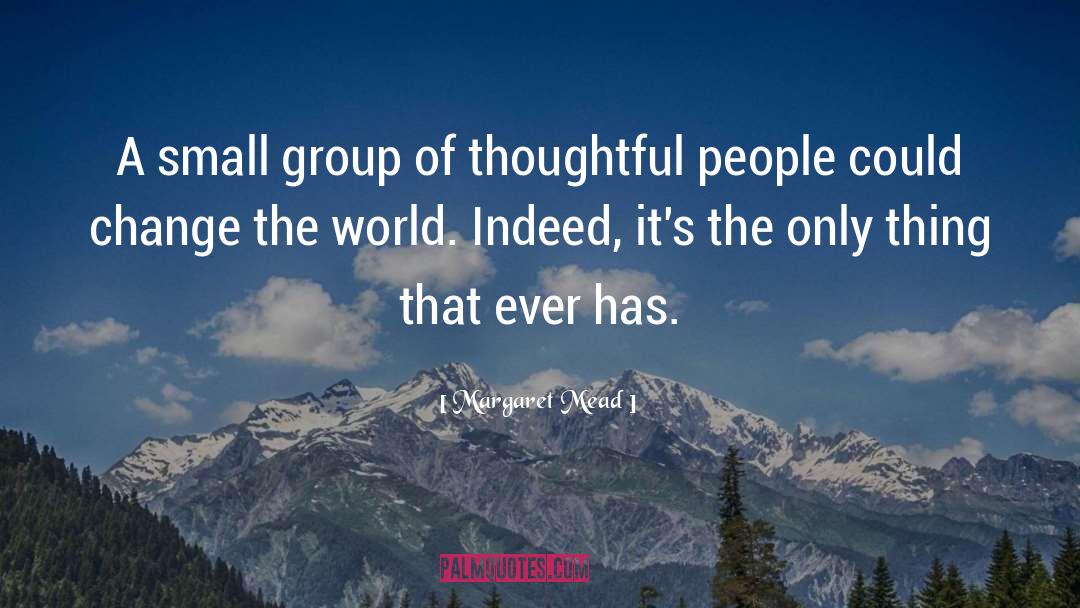 Changing The World quotes by Margaret Mead