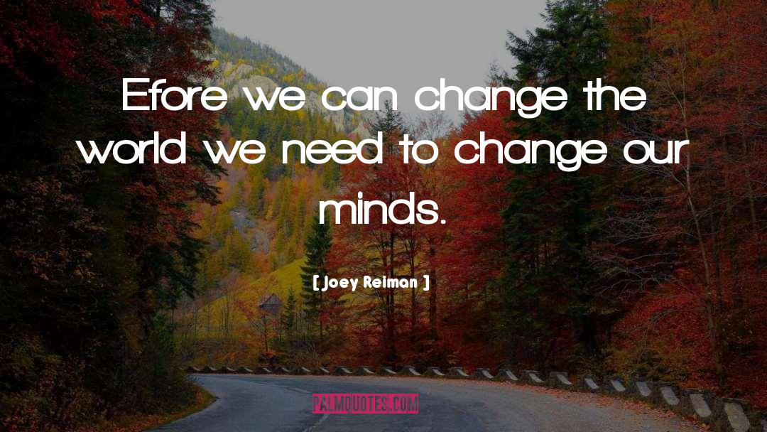 Changing The World quotes by Joey Reiman