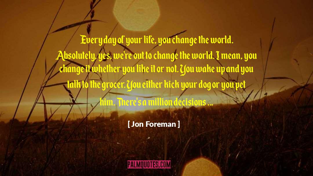 Changing The World quotes by Jon Foreman