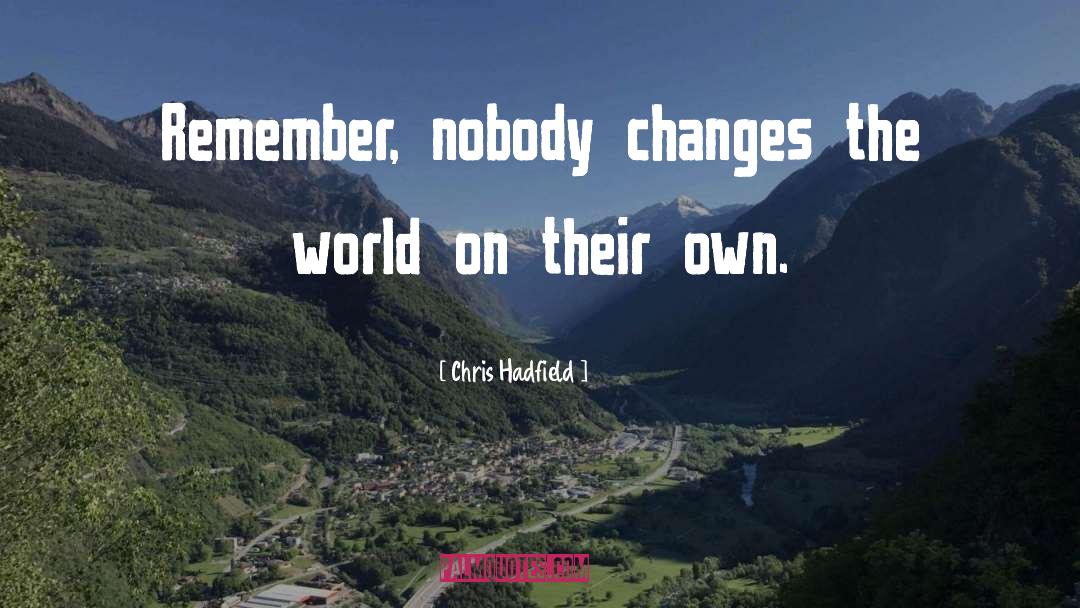 Changing The World quotes by Chris Hadfield