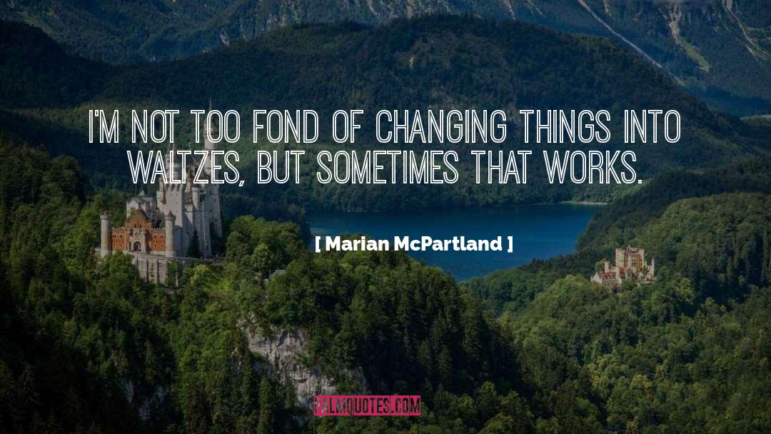 Changing Things quotes by Marian McPartland