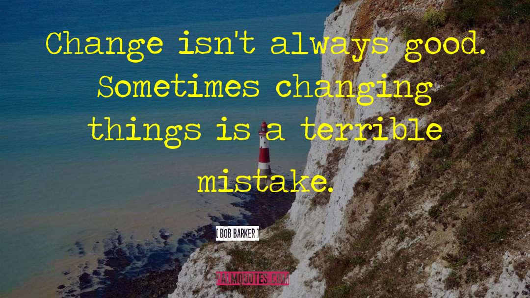 Changing Things quotes by Bob Barker