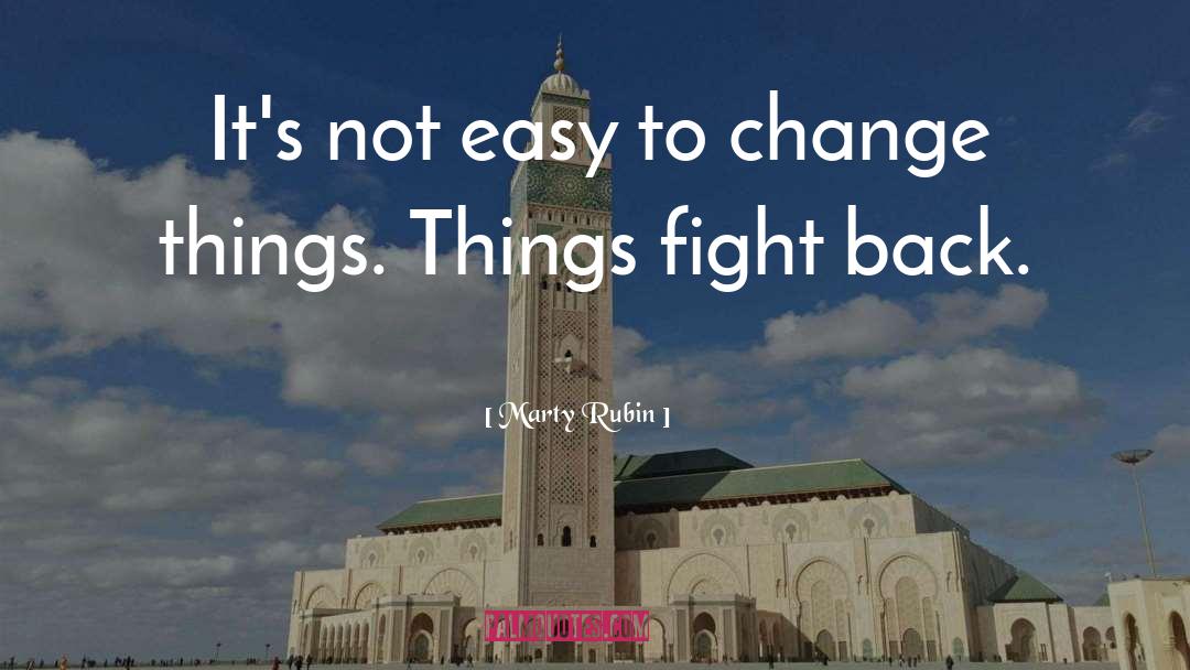 Changing Things quotes by Marty Rubin