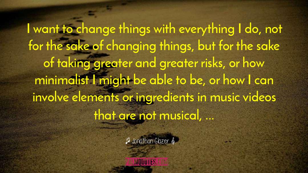 Changing Things quotes by Jonathan Glazer