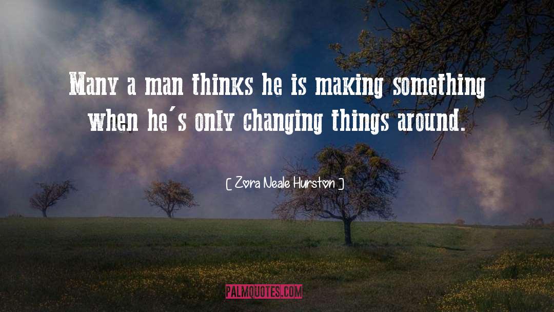 Changing Things quotes by Zora Neale Hurston