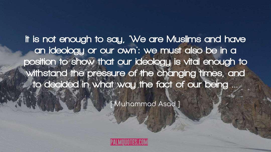 Changing Times quotes by Muhammad Asad