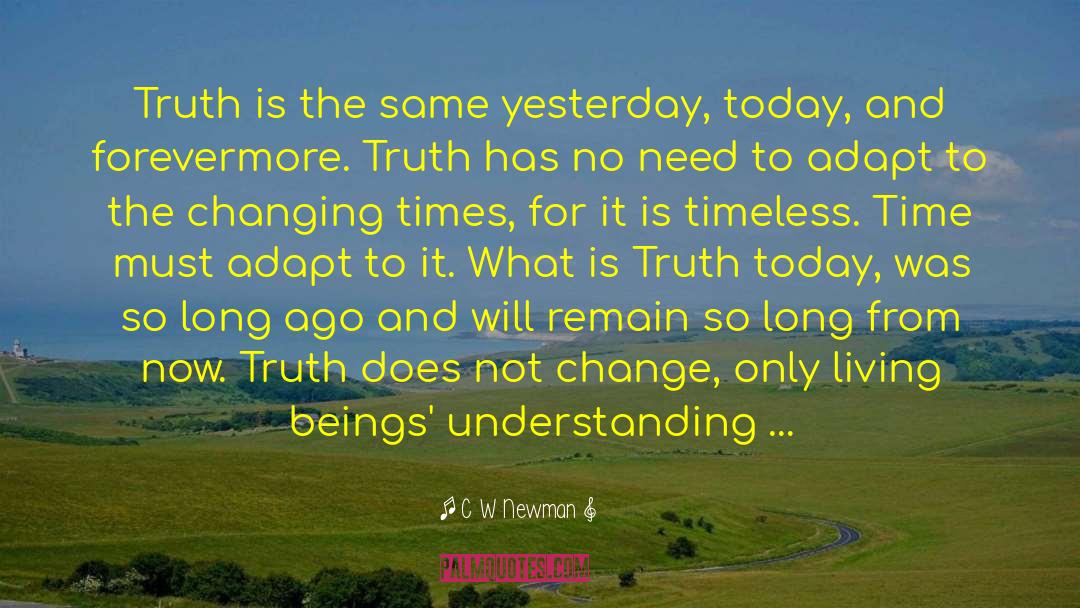 Changing Times quotes by C W Newman