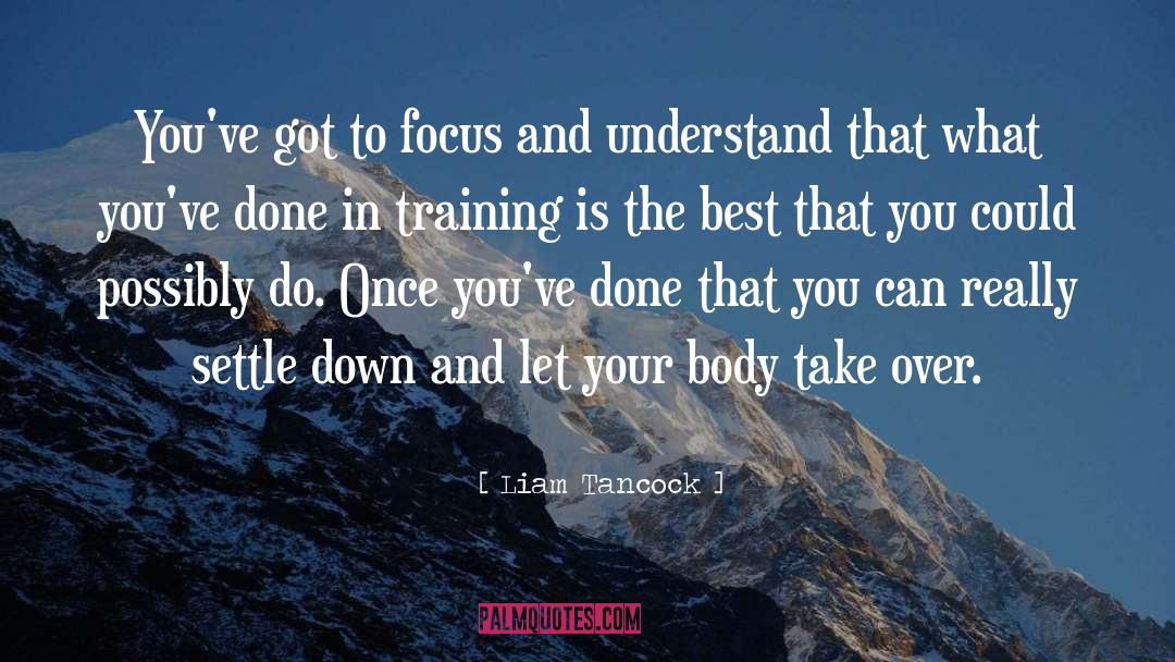 Changing Your Focus quotes by Liam Tancock