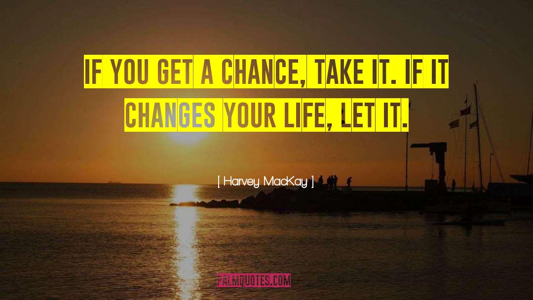 Changing Your Life quotes by Harvey MacKay