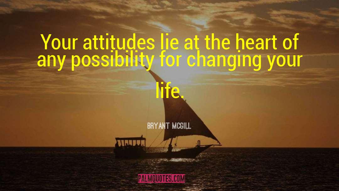 Changing Your Life quotes by Bryant McGill