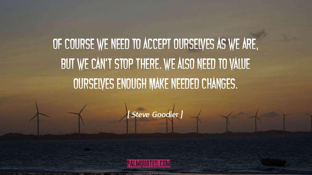 Changing Your Life quotes by Steve Goodier