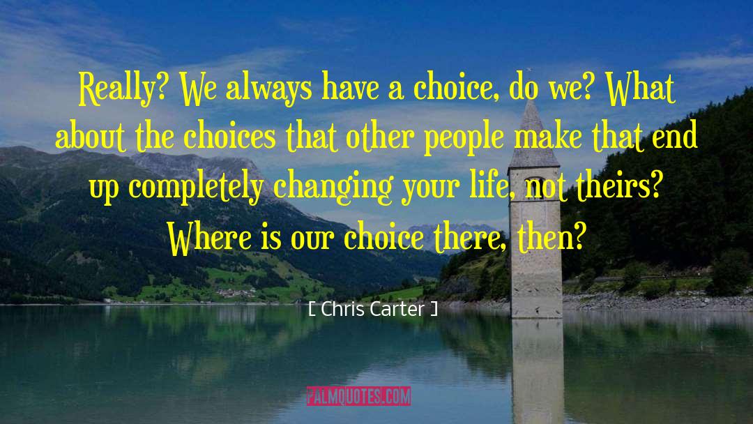 Changing Your Life quotes by Chris Carter