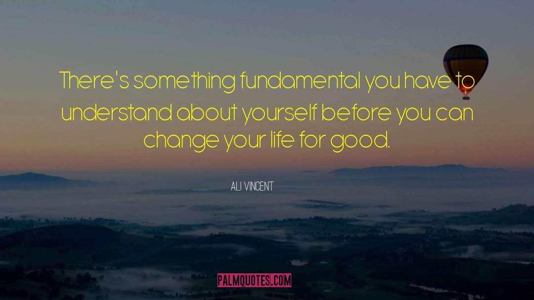 Changing Your Life quotes by Ali Vincent