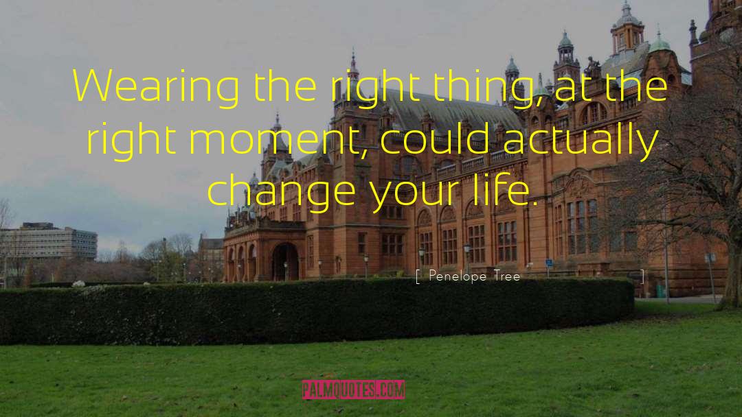 Changing Your Life quotes by Penelope Tree