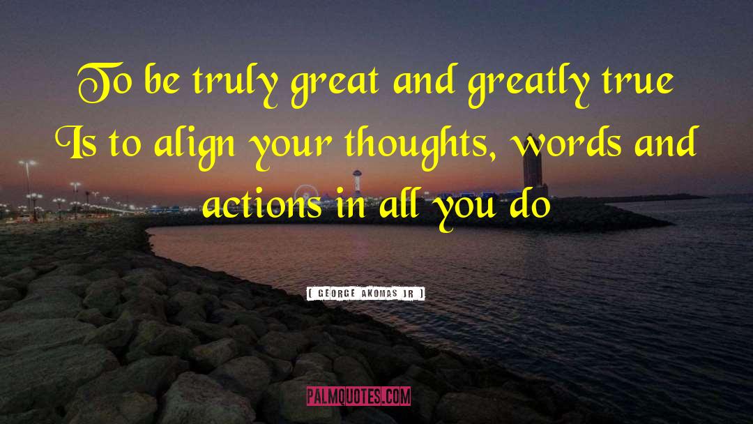 Changing Your Thoughts quotes by George Akomas Jr