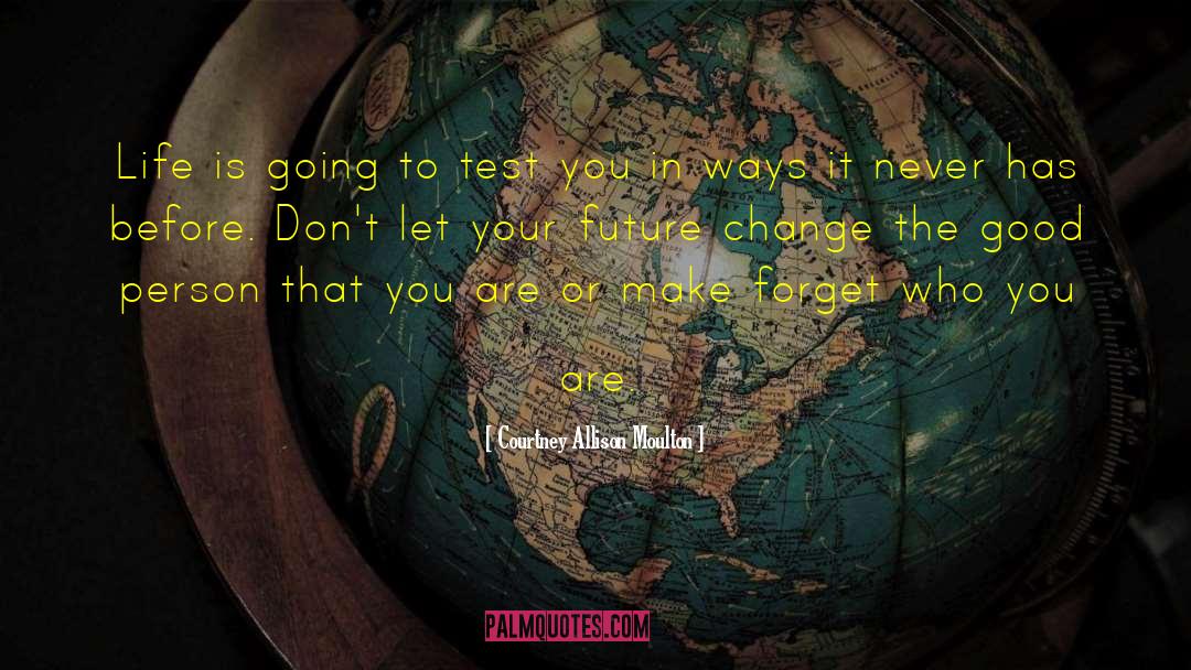 Changing Your Ways quotes by Courtney Allison Moulton