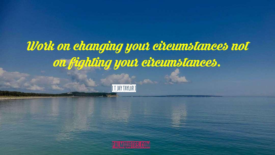 Changing Yourself quotes by T Jay Taylor