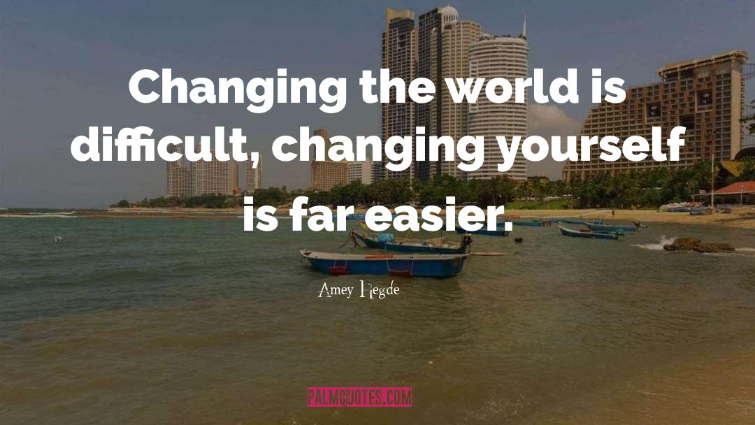 Changing Yourself quotes by Amey Hegde