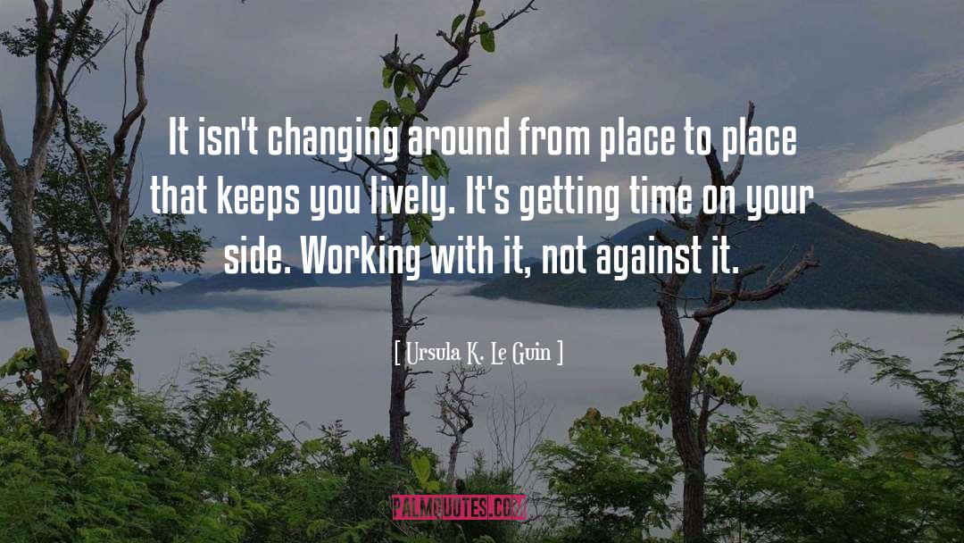 Changing Yourself quotes by Ursula K. Le Guin