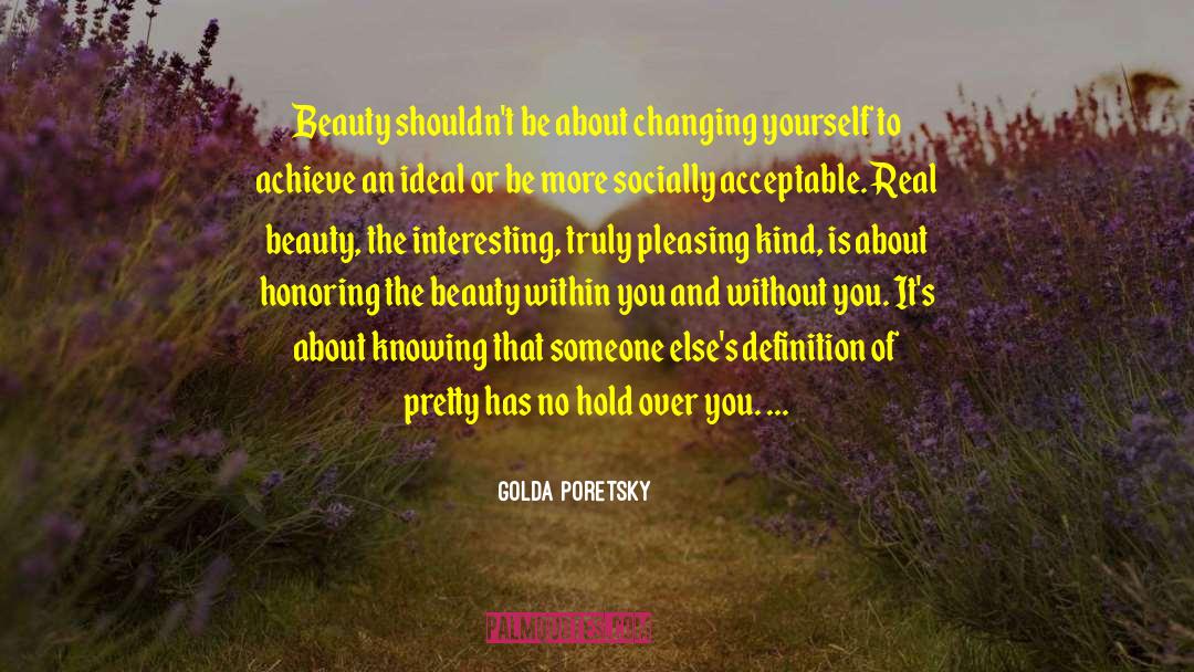 Changing Yourself quotes by Golda Poretsky