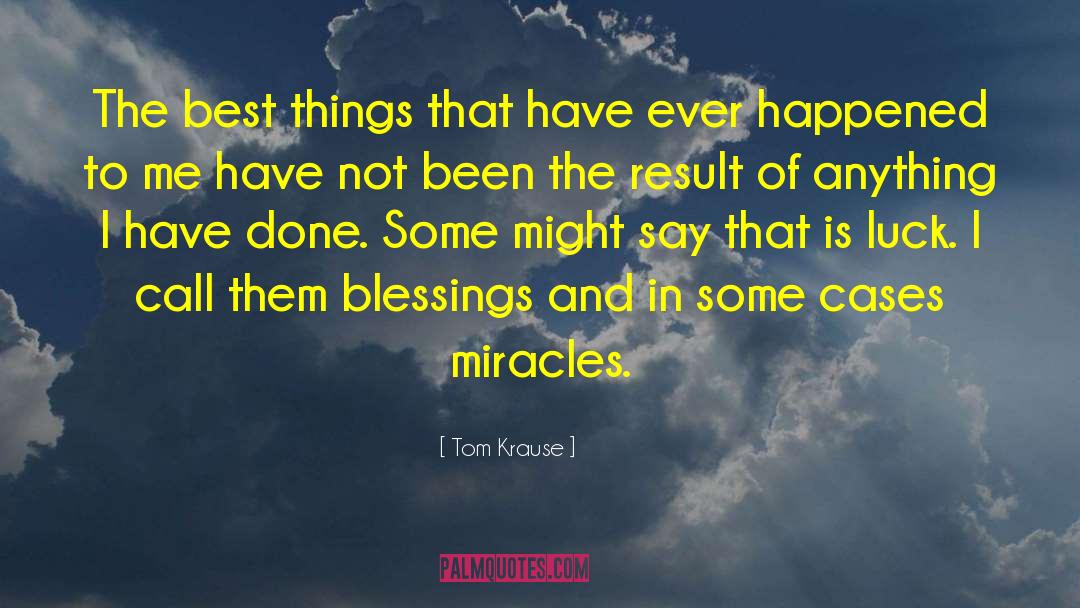 Channel Of Blessing quotes by Tom Krause