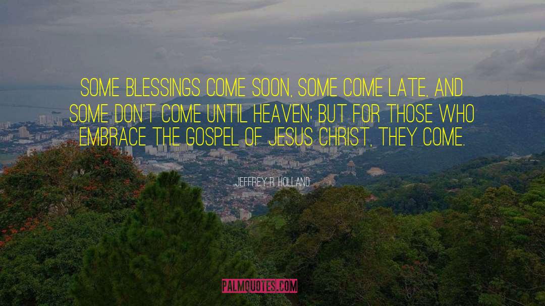 Channel Of Blessing quotes by Jeffrey R. Holland