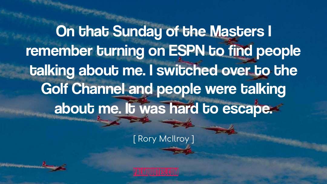 Channel quotes by Rory McIlroy