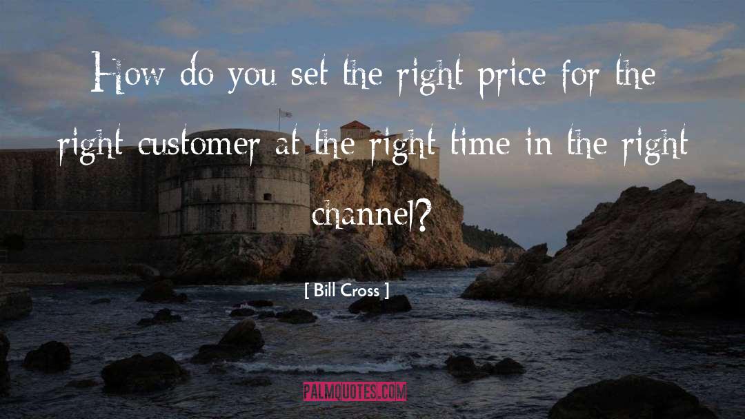 Channel quotes by Bill Cross