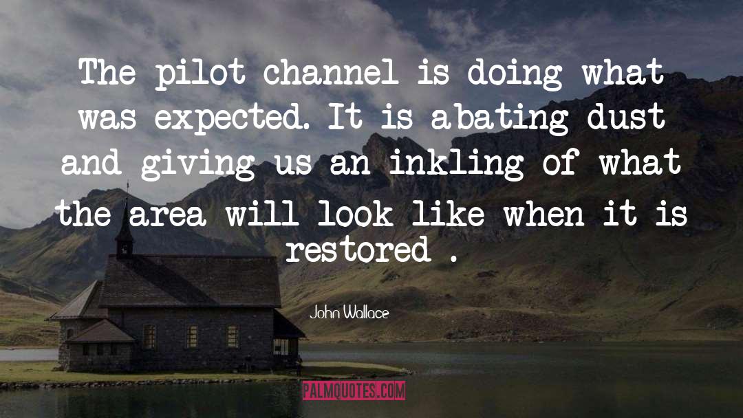 Channel quotes by John Wallace