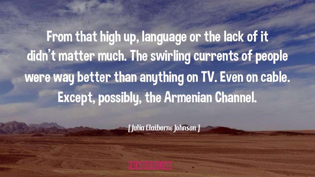 Channel quotes by Julia Claiborne Johnson