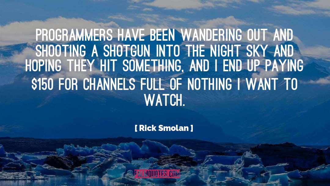 Channels quotes by Rick Smolan