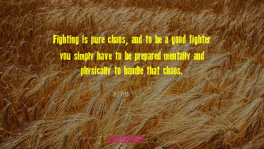 Chaos And Cyber Culture quotes by B.J. Penn