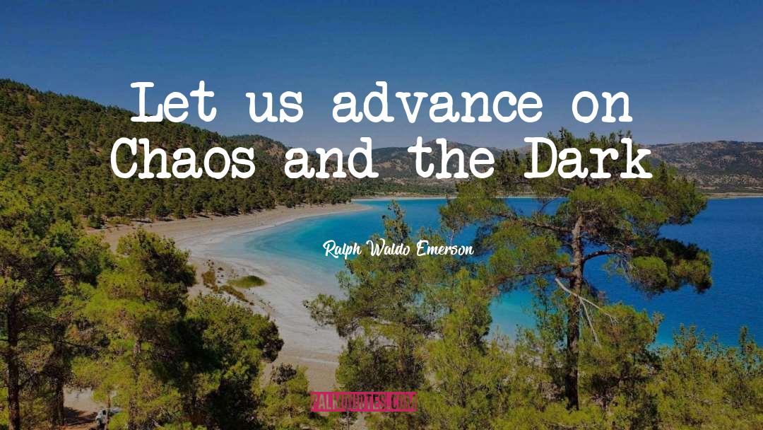 Chaos And Cyber Culture quotes by Ralph Waldo Emerson