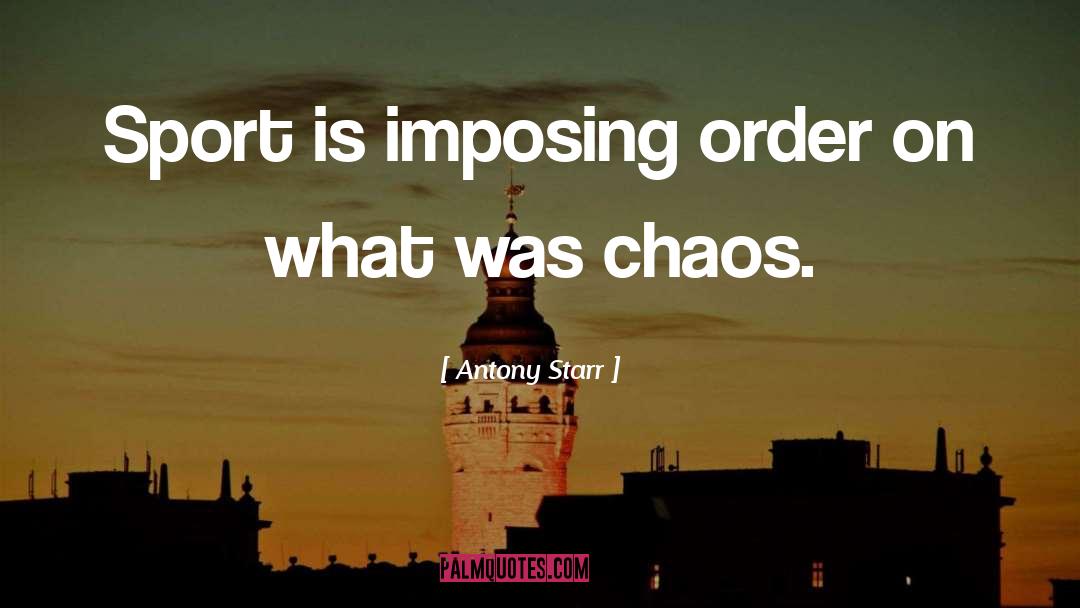 Chaos In Othello quotes by Antony Starr