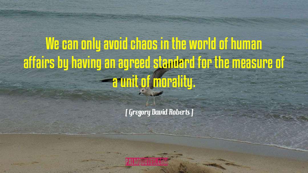 Chaos In The World quotes by Gregory David Roberts