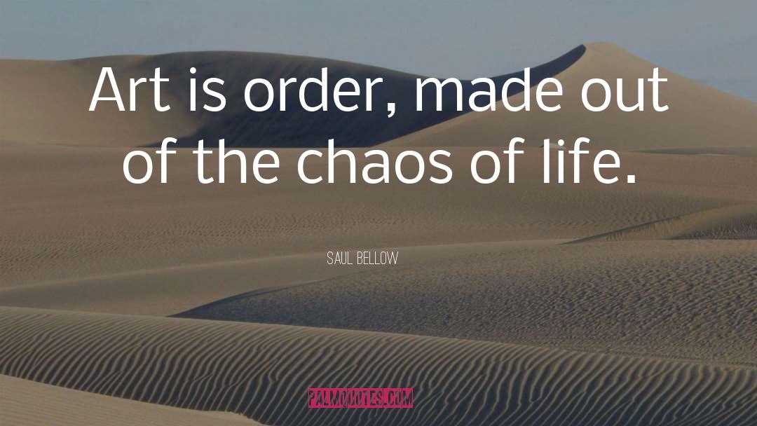 Chaos Theory quotes by Saul Bellow