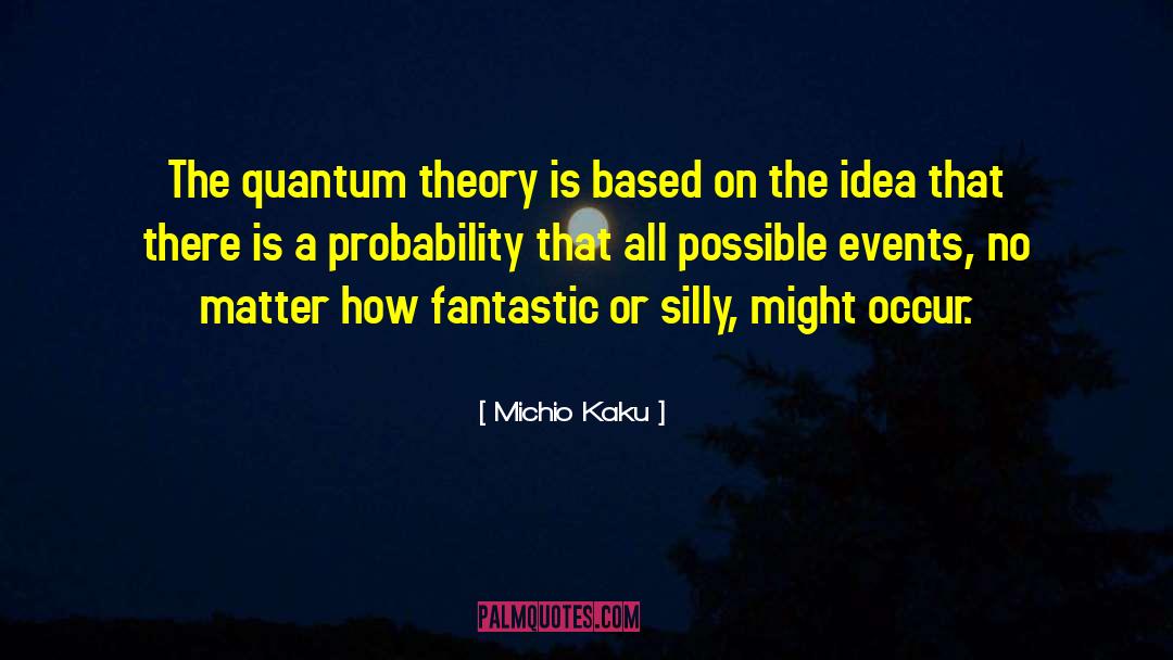 Chaos Theory quotes by Michio Kaku