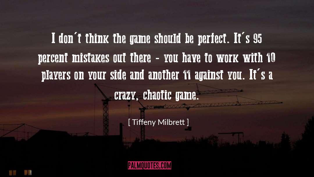 Chaotic quotes by Tiffeny Milbrett