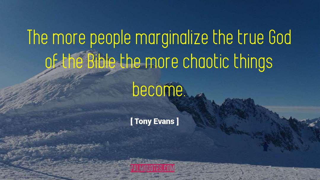 Chaotic quotes by Tony Evans