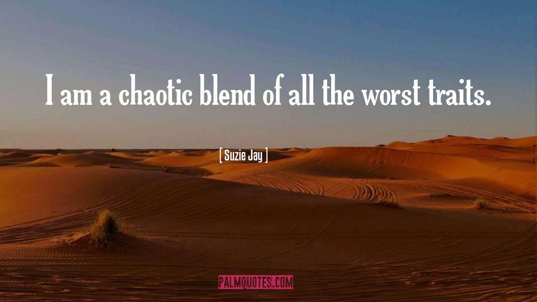 Chaotic quotes by Suzie Jay