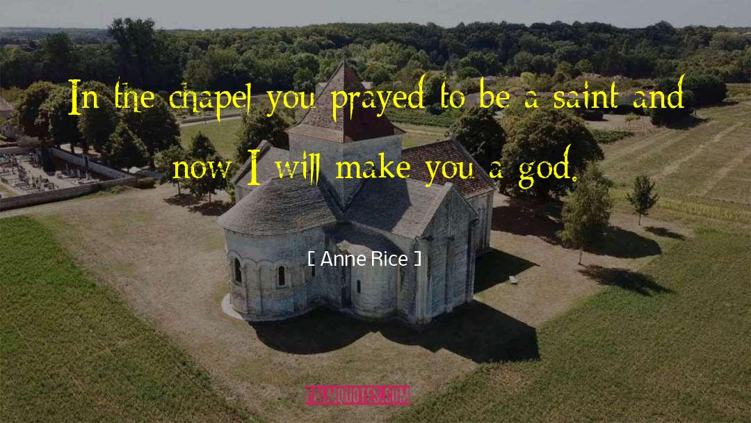 Chapel quotes by Anne Rice