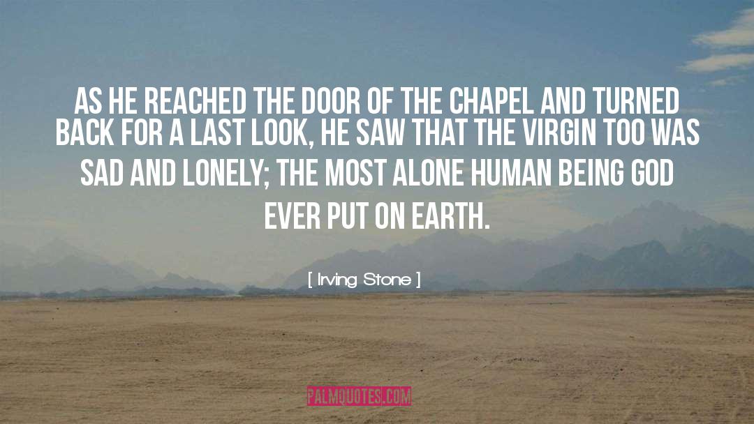 Chapel quotes by Irving Stone