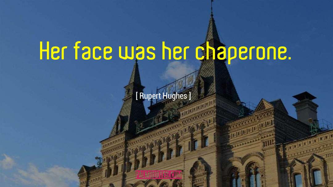 Chaperone quotes by Rupert Hughes