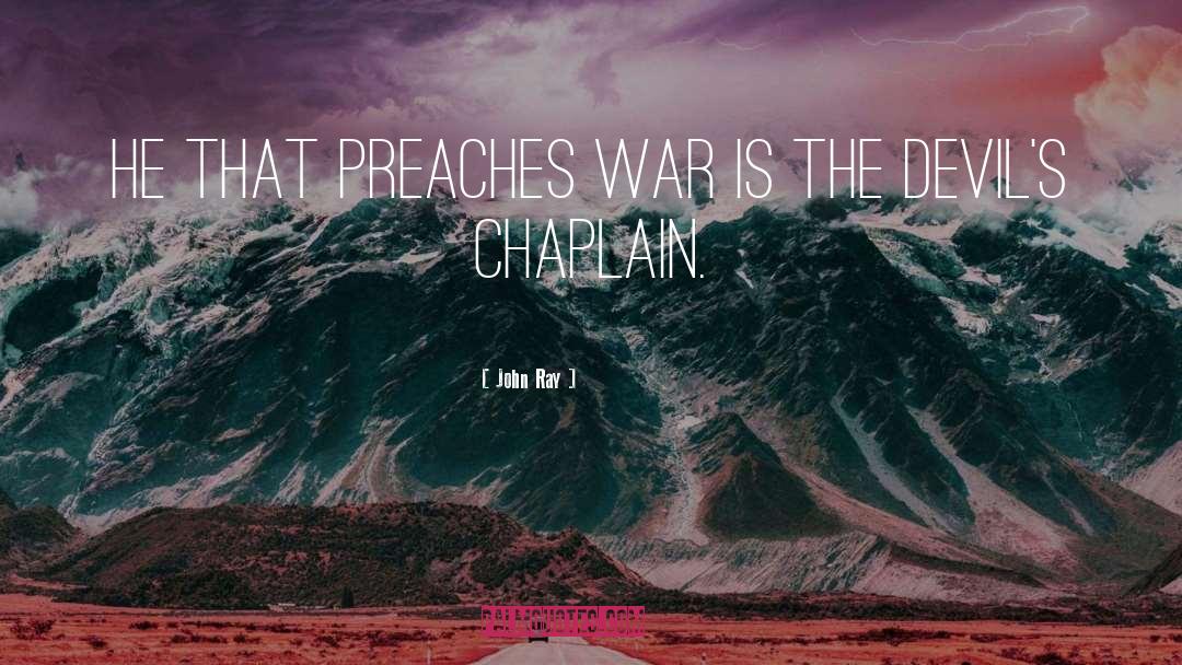 Chaplain quotes by John Ray