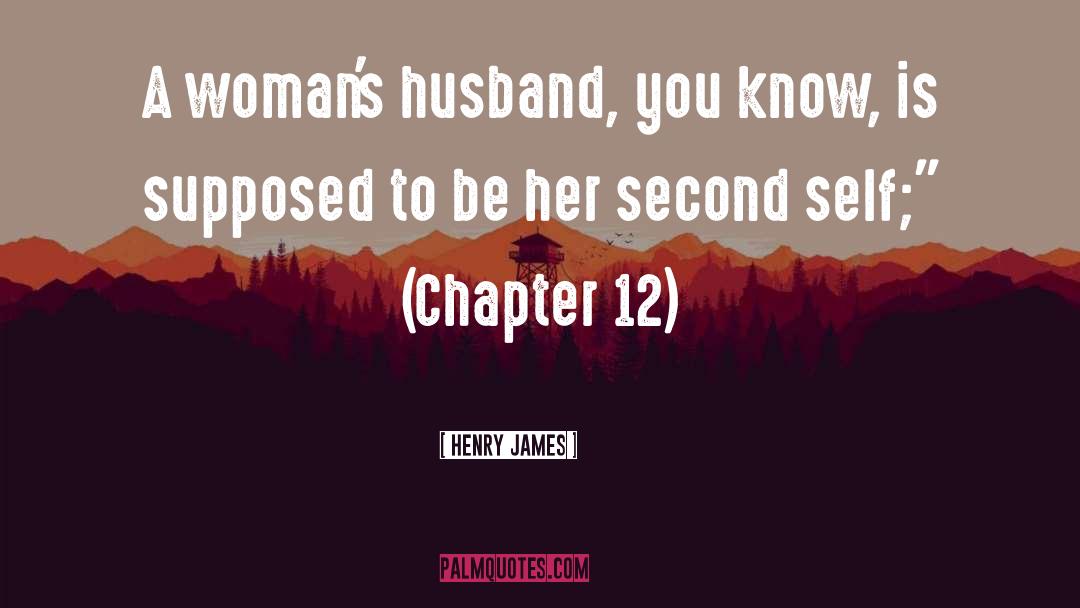 Chapter 12 quotes by Henry James