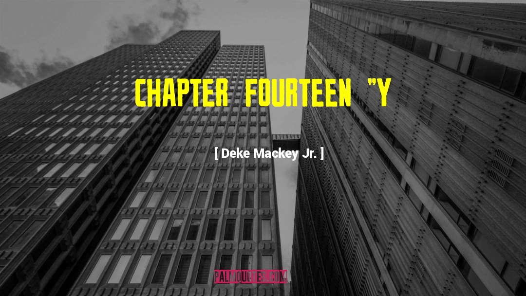 Chapter 45 quotes by Deke Mackey Jr.